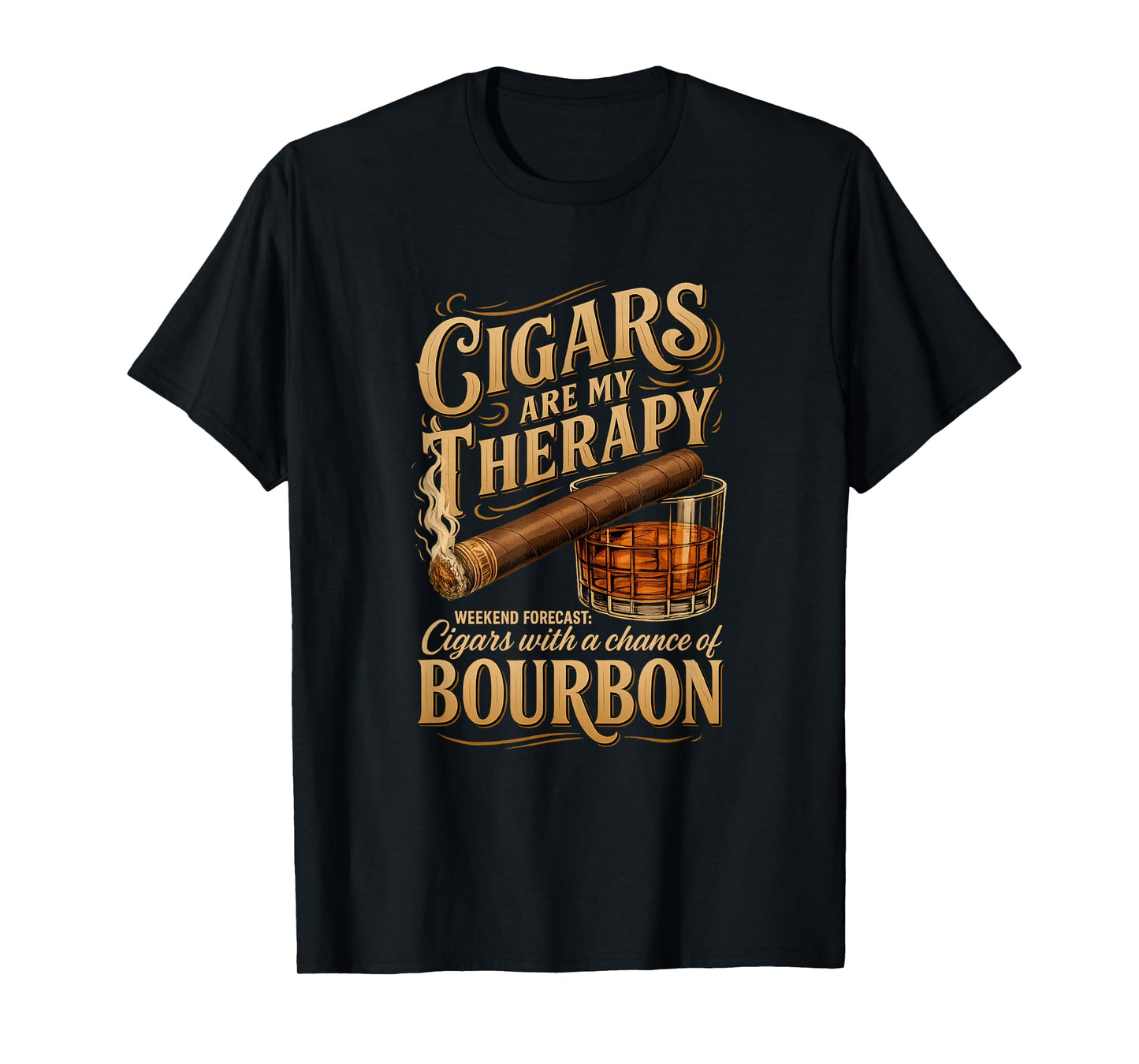 Cigars Are My Therapy Weekend Forecast Bourbon Apparel T-Shirt