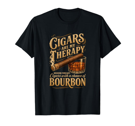 Cigars Are My Therapy Weekend Forecast Bourbon Apparel T-Shirt