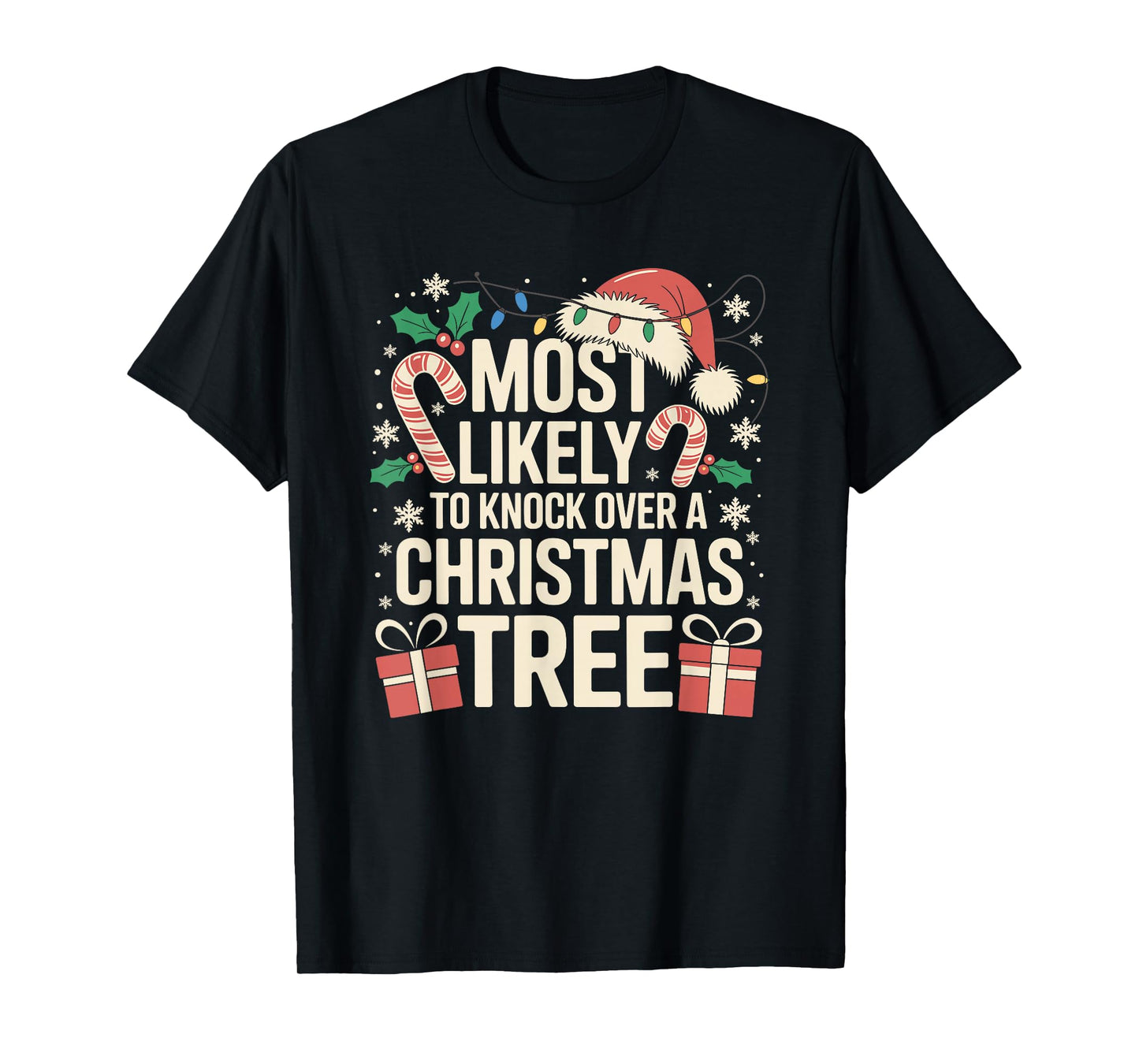 Most Likely to Knock Over The Christmas Tree Family Xmas T-Shirt