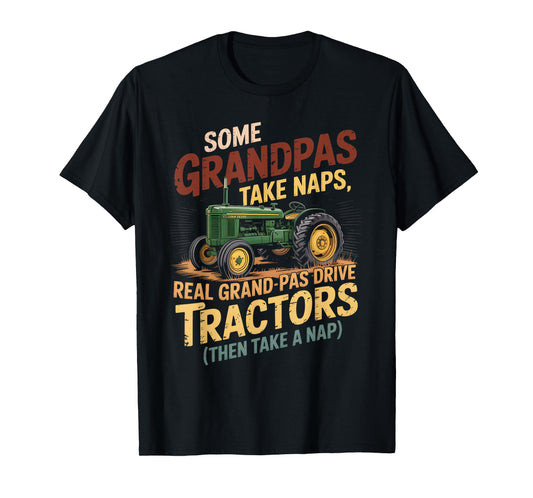 Farmer Some Grandpas Take Naps Cool Grandpas Drive Tractor T-Shirt