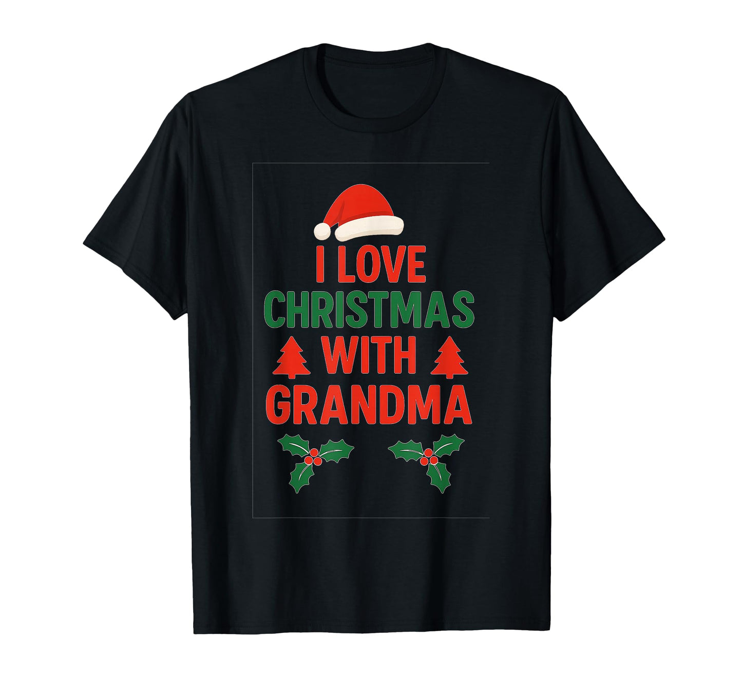 I Love Christmas with Grandma | Festive Family Holiday T-Shirt