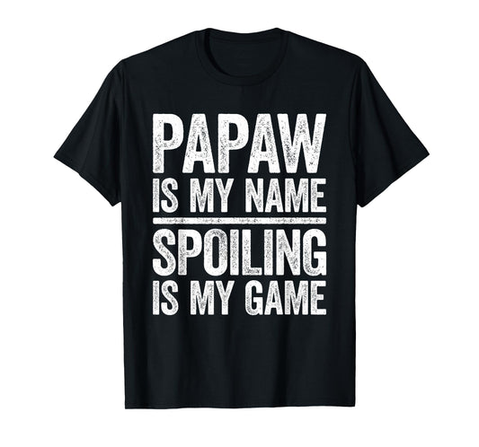 Papaw Is My Name Spoiling Is My Game Shirt Men Fathers Day T-Shirt