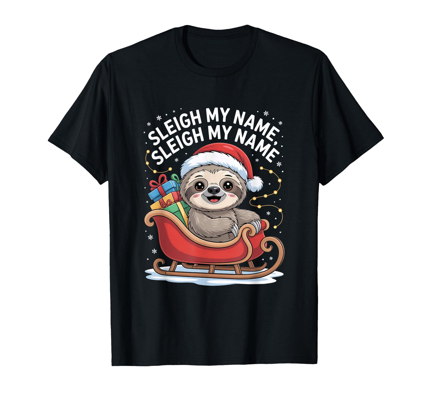 Sleigh My Name Sleigh My Name Sloth Santa Sleigh T-Shirt