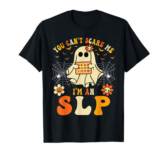 You Can't Scare Me I'm An SLP Ghost Halloween Speech Therapy T-Shirt