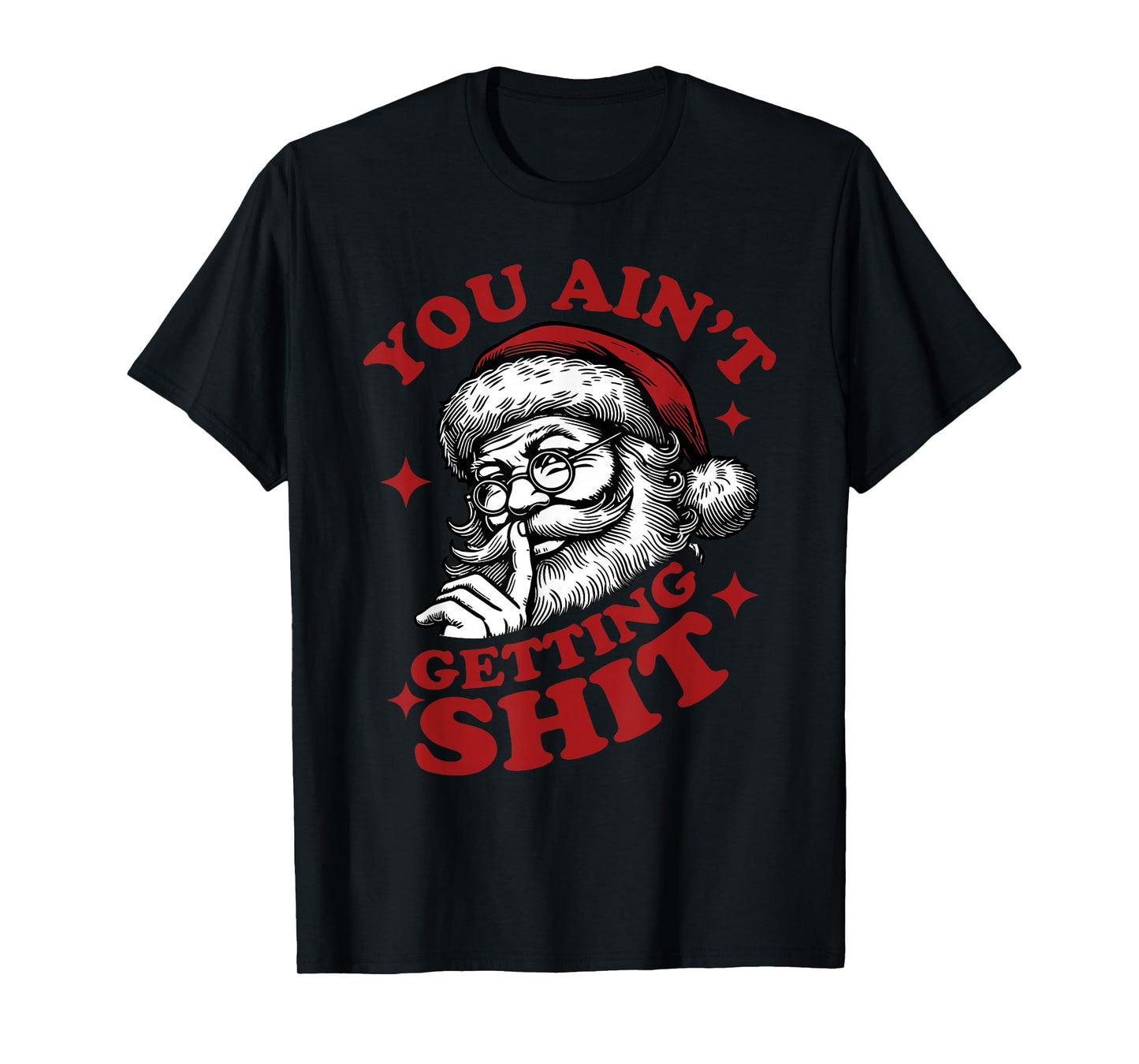 You Ain't Gettin' Shit Christmas Funny Santa Pajamas Holiday T-Shirt