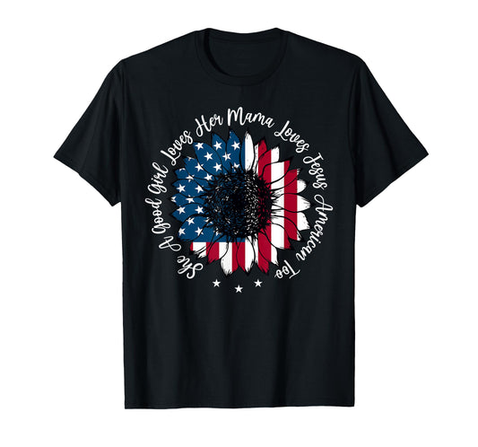 She A Good Girl Loves Her Mama Jesus America Too Patriotic T-Shirt