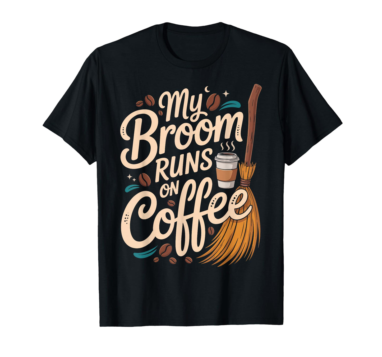 My Broom Runs On Coffee T-Shirt