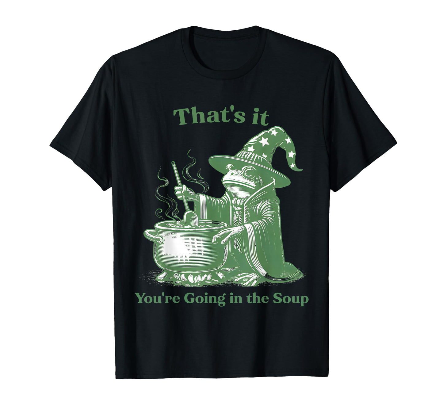 Funny Frog Witch Meme That's It You're Going in The Soup T-Shirt