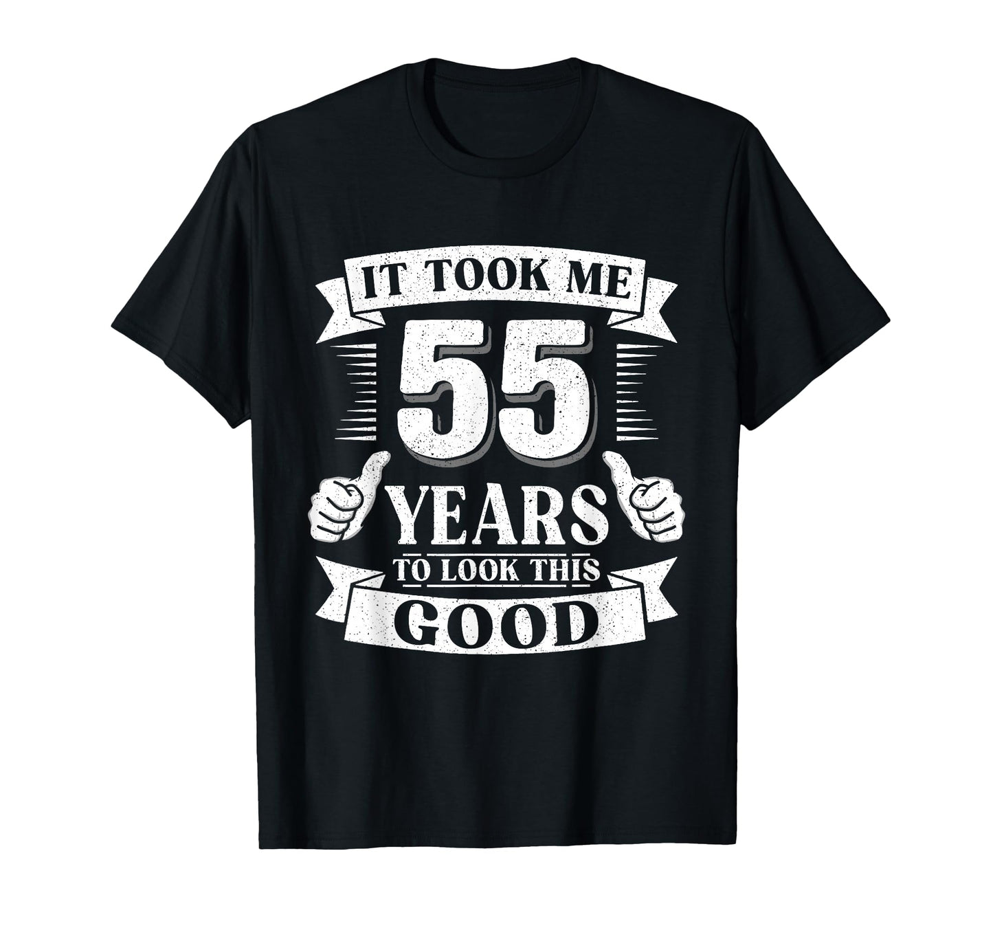 It Took Me 55 Year to Look This Good 55th Birthday Men Women T-Shirt