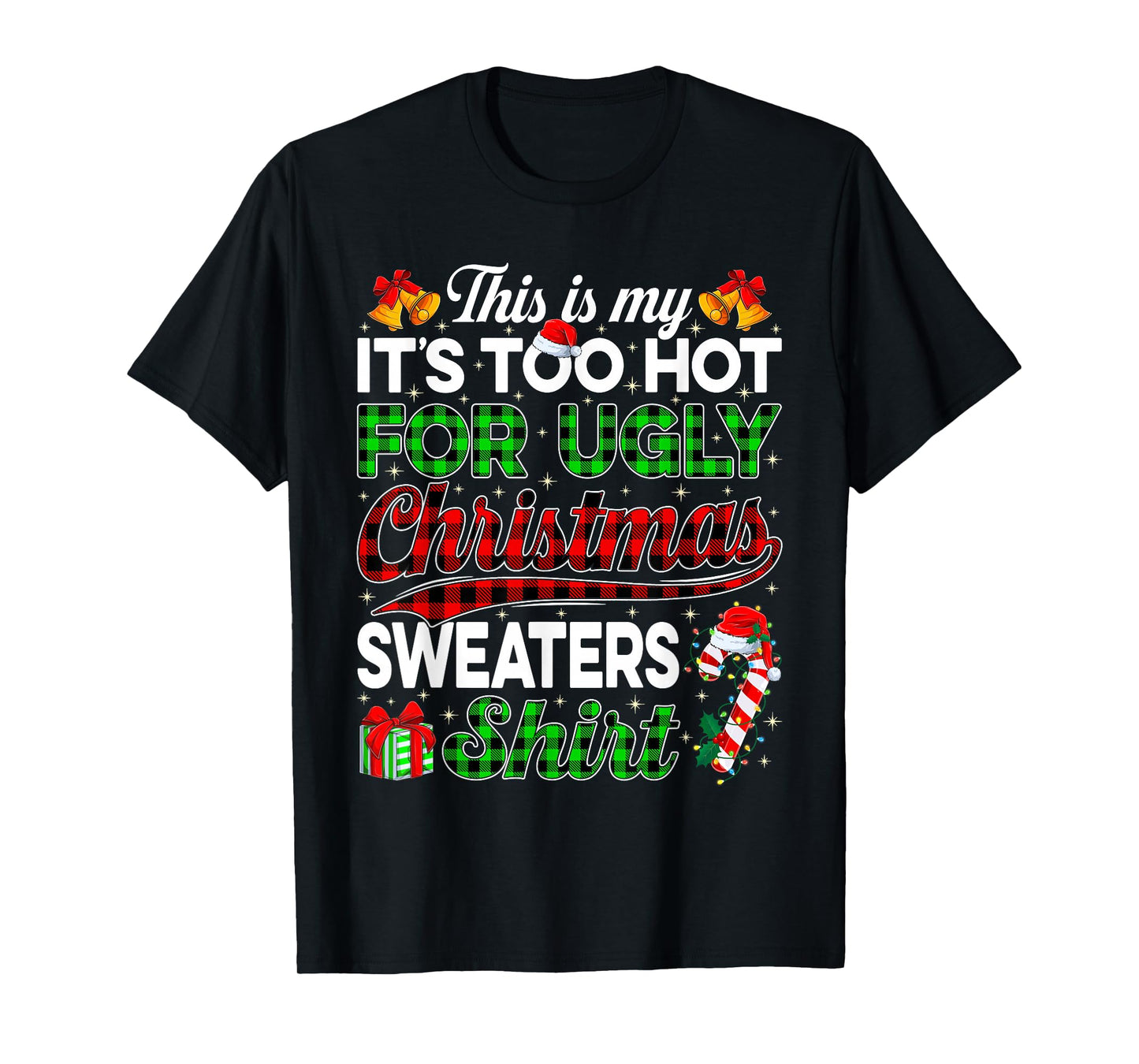 This is My Too Hot for Ugly Christmas Sweater Funny Xmas Pjs T-Shirt