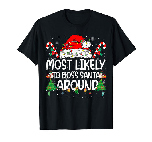Family Matching Xmas Most Likely to Boss Santa Around T-Shirt