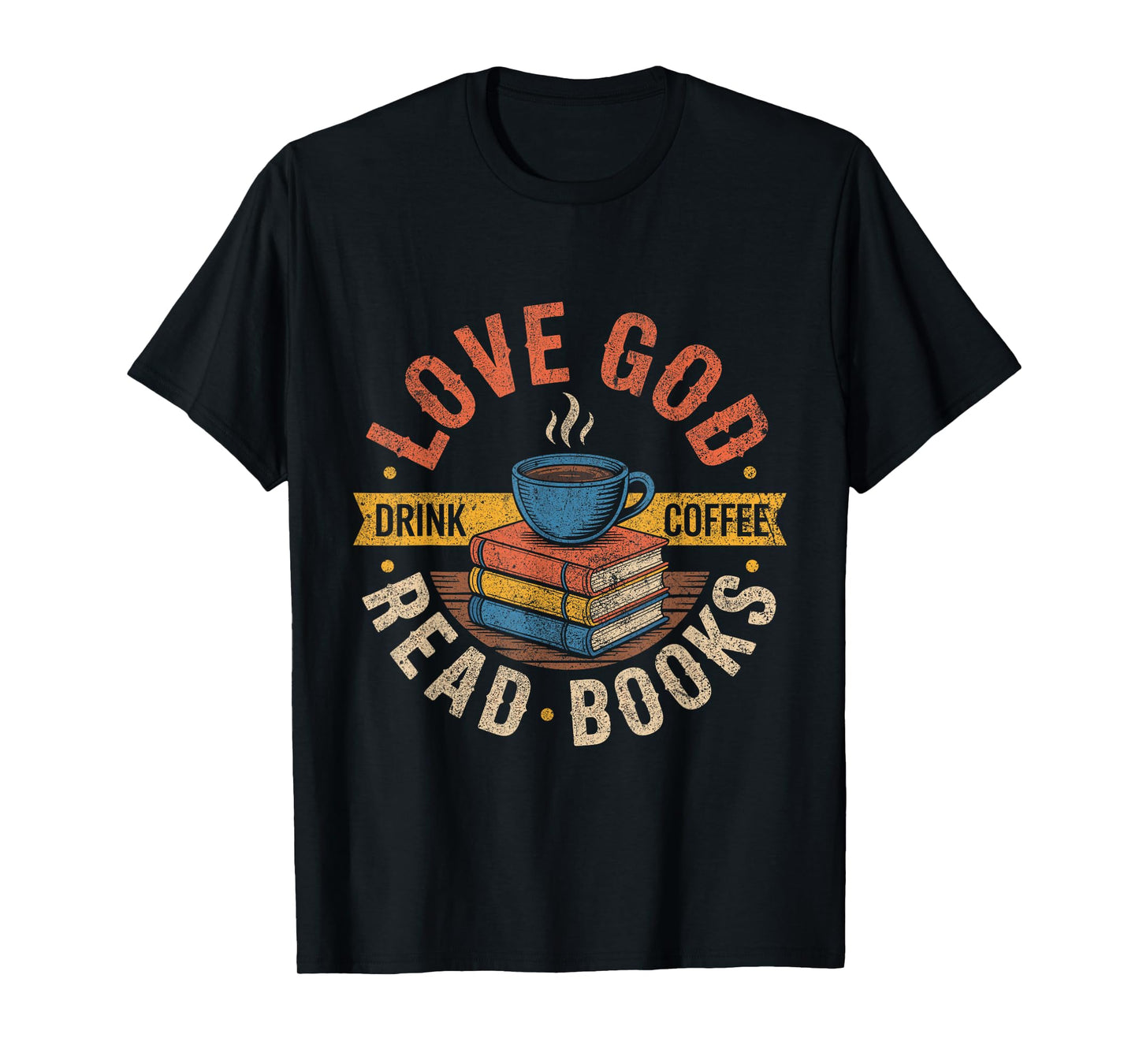 Love God Drink Coffee Read Books Lovers Mother's day T-Shirt