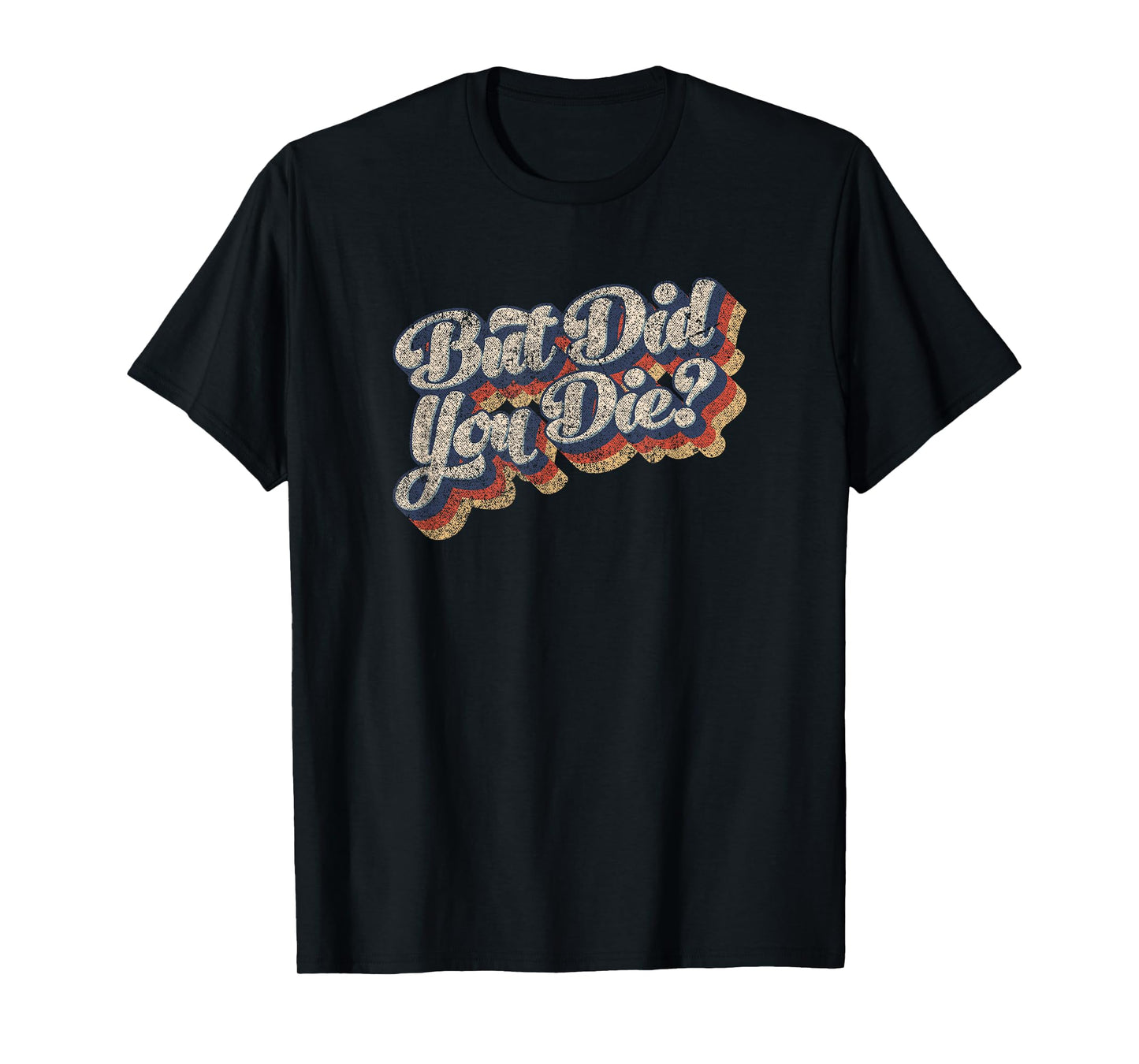 But Did You Die Vintage Style Sarcastic Workout Gym T-Shirt T-Shirt
