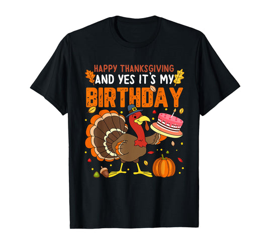 Happy Thanksgiving And Yes It's My Birthday Boys Girls Kids T-Shirt