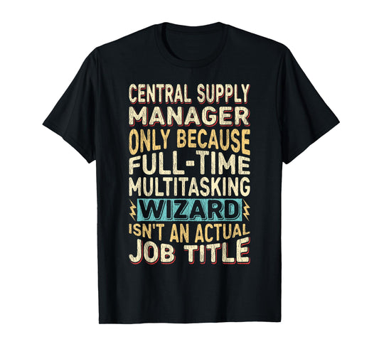 Wizard Job Title Quote - Funny Central Supply Manager T-Shirt