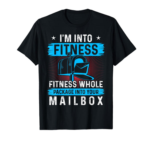 I'm Into Fitness Fitness Whole Package Into Your Mailbox T-Shirt