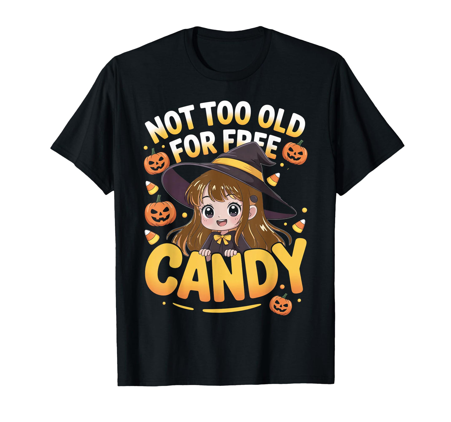 Halloween Anime Witch Cute Not Too Old for Free Candy Girls T-Shirt