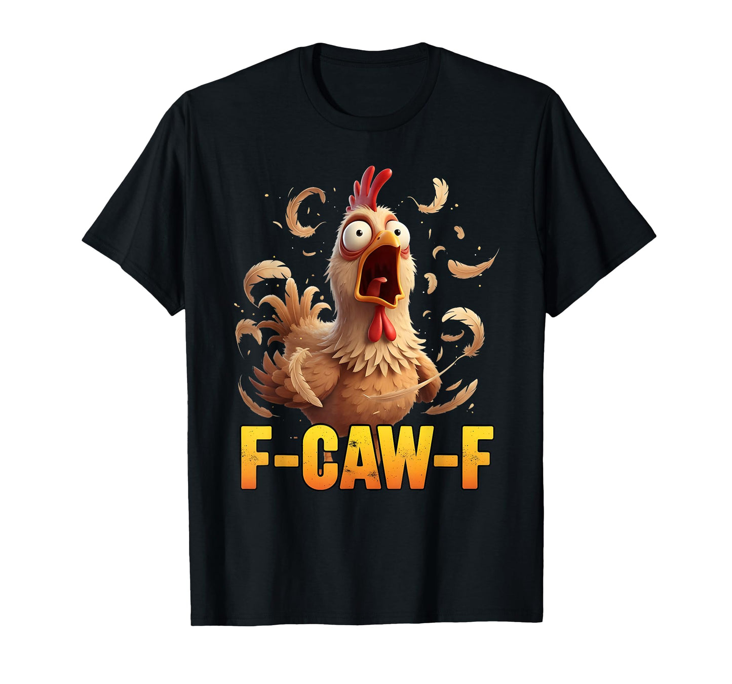 F-Caw-F Funny Chicken Humor Quote Rooster Meme Womens Mens T-Shirt
