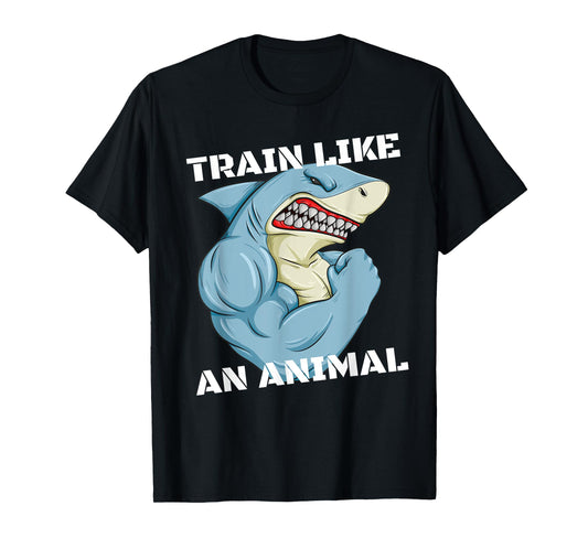 Train Like An Animal Shark Weightlifting Muscle Fitness T-Shirt