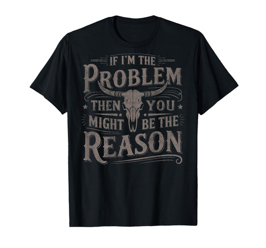 (On Back) If Problem Vintage Then You Might Be Reason Cowboy T-Shirt