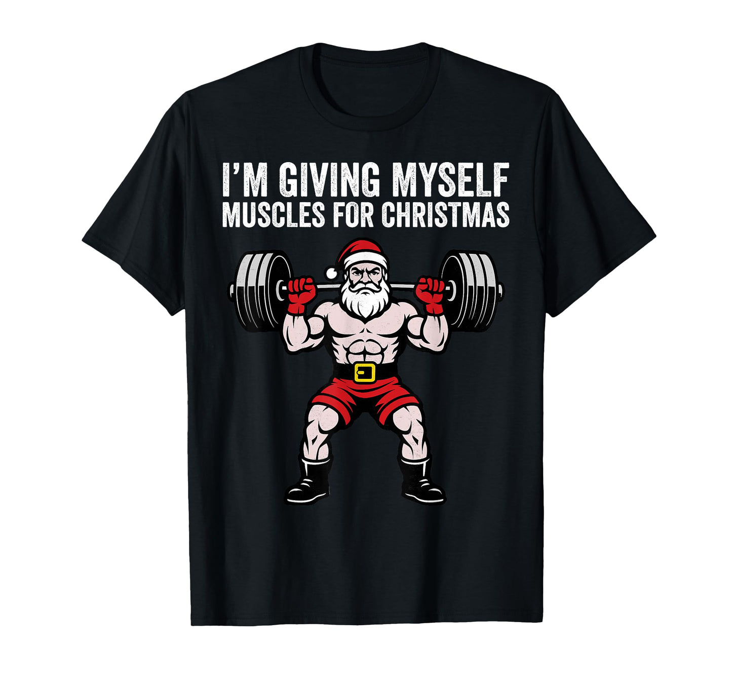I'm Giving Myself Muscles for Christmas Santa Claus T-Shirt