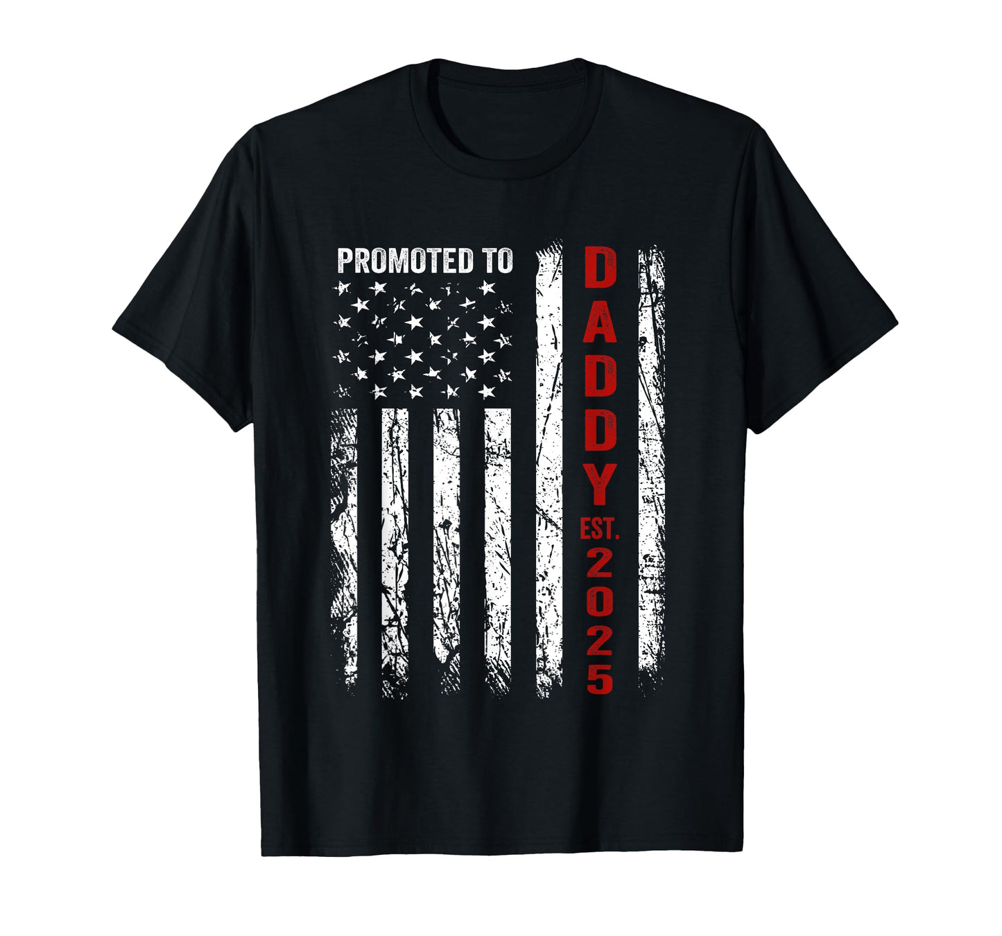 Patriotic Dad Promoted To Daddy Est 2025 New Dad 2025 Women Men T-Shirt