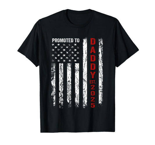 Patriotic Dad Promoted To Daddy Est 2025 New Dad 2025 Women Men T-Shirt
