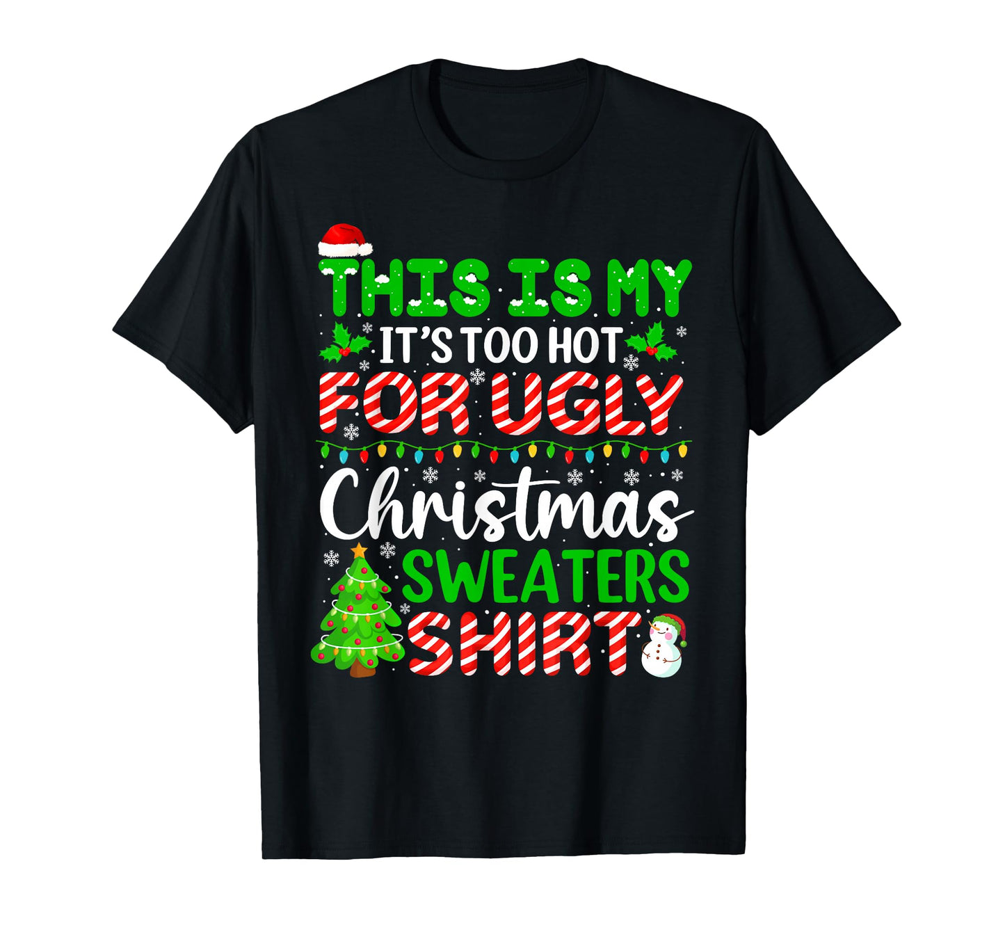 This is My It's Too Hot for Ugly Christmas Sweaters Holiday T-Shirt