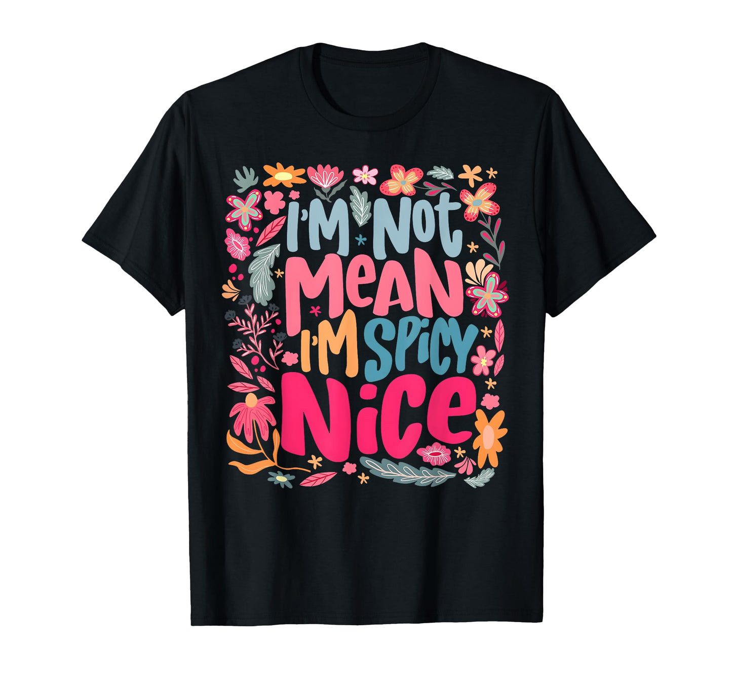 Vintage I'm Not Mean I'm Spicy Nice Boho Flower Girl Women T-Shirt