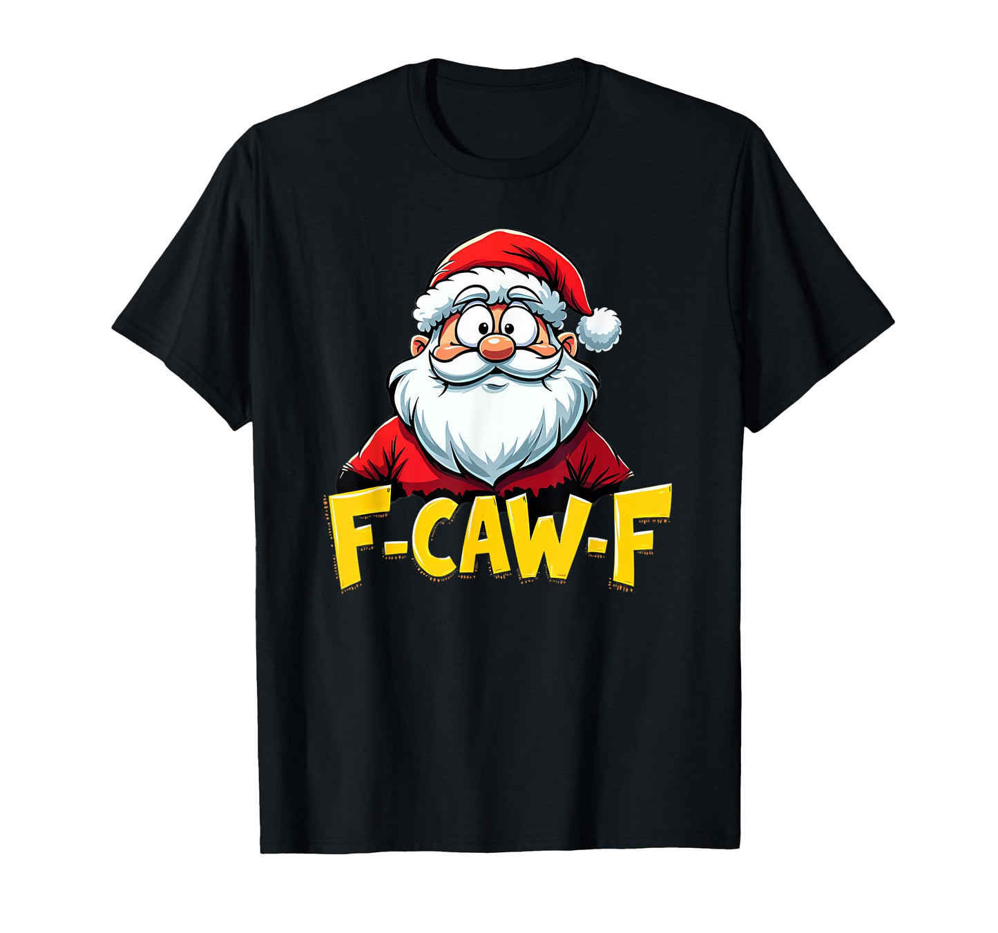 F-Caw-F Santa Claus Christmas Humor T-Shirt