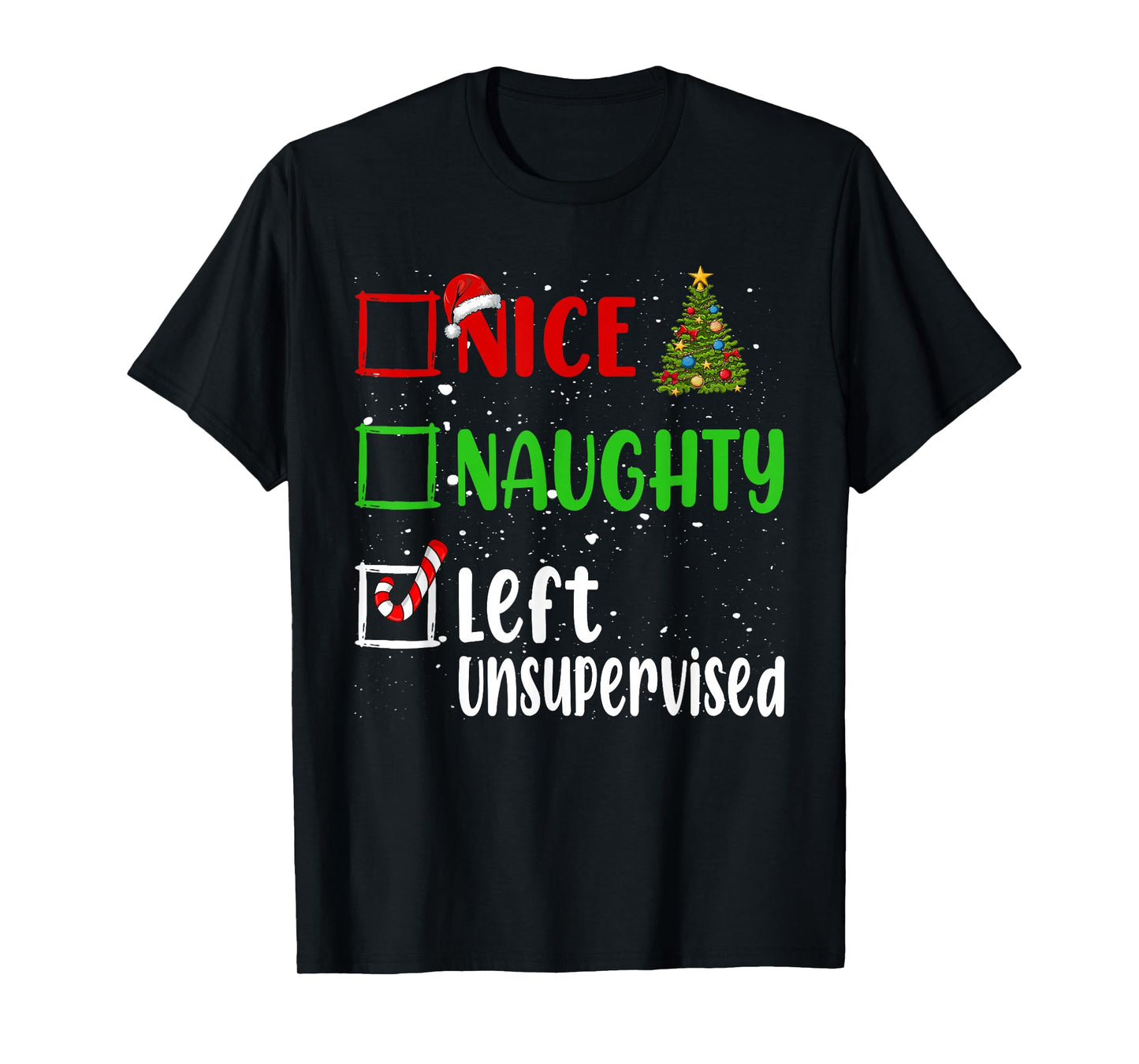 Nice Naughty Left Unsupervised Christmas List Holiday Xmas T-Shirt