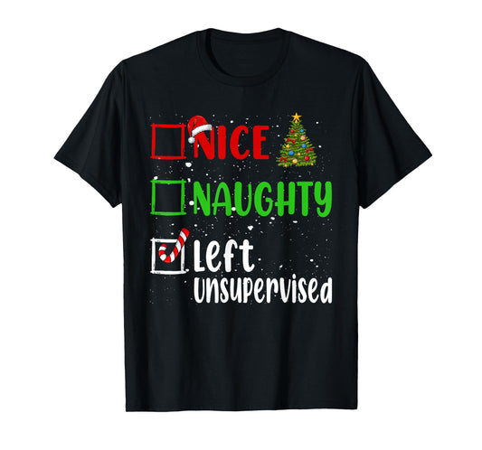 Nice Naughty Left Unsupervised Christmas List Holiday Xmas T-Shirt