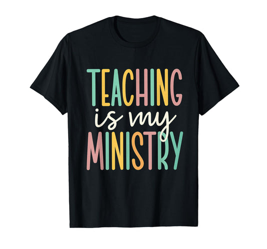Teaching is My Ministry Flower Jesus Christian Teacher T-Shirt