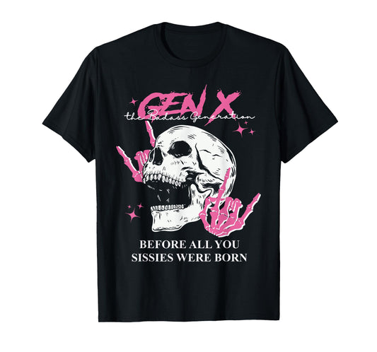 Retro Gen X The Badasss Generation Before All You Sissies T-Shirt
