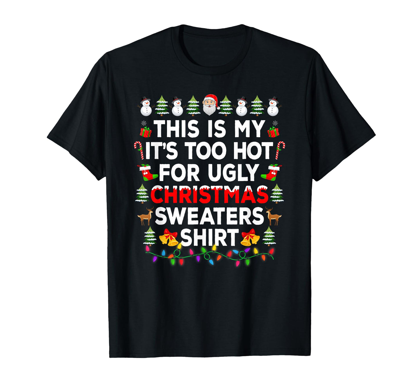 This is My It's Too Hot for Ugly Christmas Sweaters Pjs Xmas T-Shirt