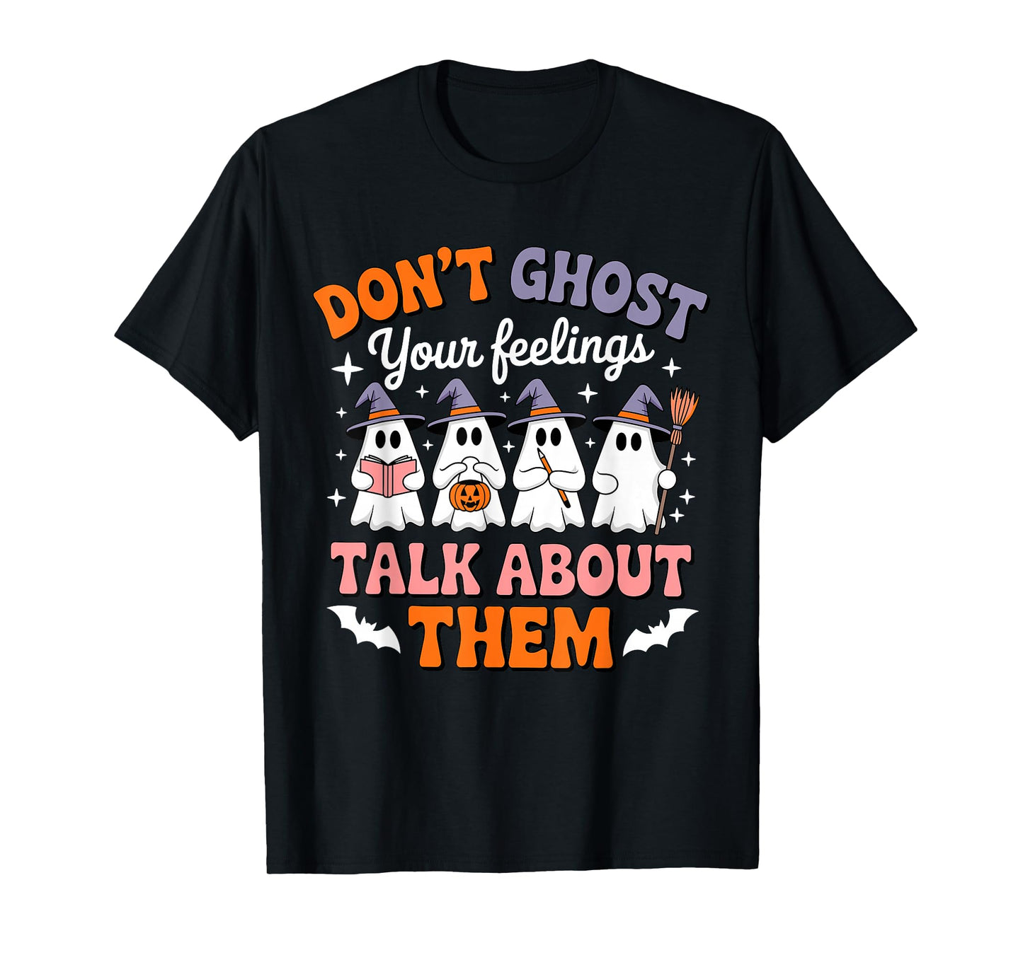 Don't Ghost Your Feelings Talk About Them Halloween Ghost T-Shirt