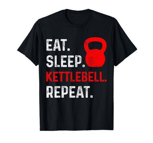 Eat Sleep Kettlebell Repeat Fitness Gym T-Shirt