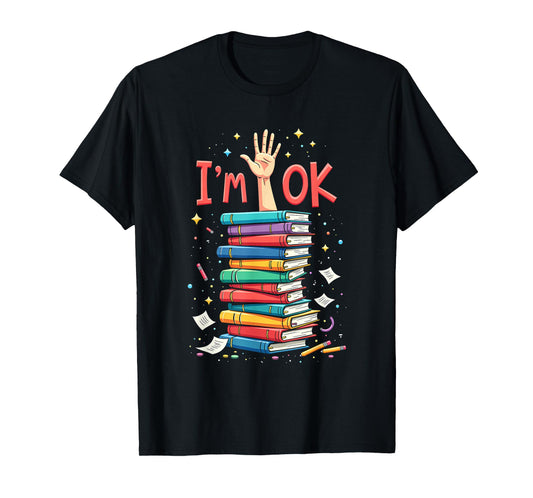 Reading Books Librarian Reader Nerd I'm Ok School Teacher T-Shirt