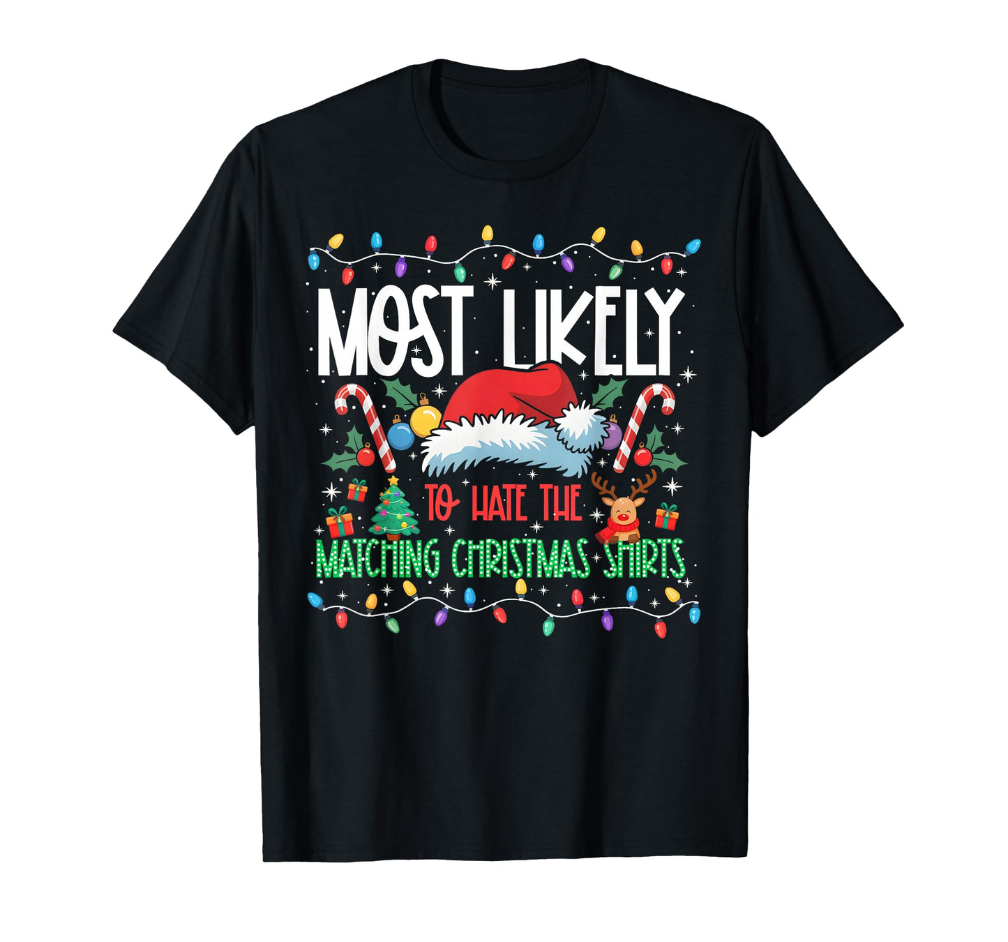 Most Likely to Hate The Matching Christmas Shirts Funny Xmas T-Shirt