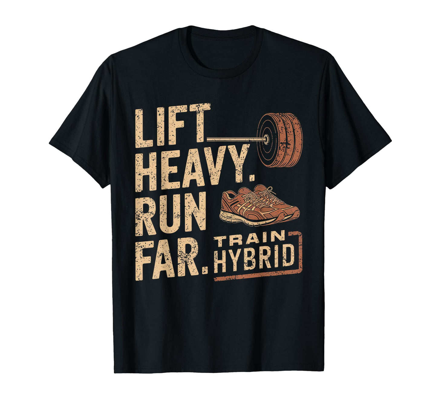 Gym Running Lover Lift Heavy Run Far Hybrid Athlete Training T-Shirt