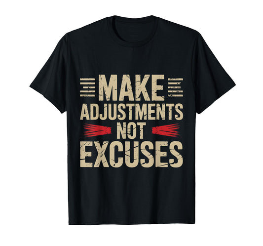 Make Adjustments Not Excuses – Bold Motivational Graphic T-Shirt