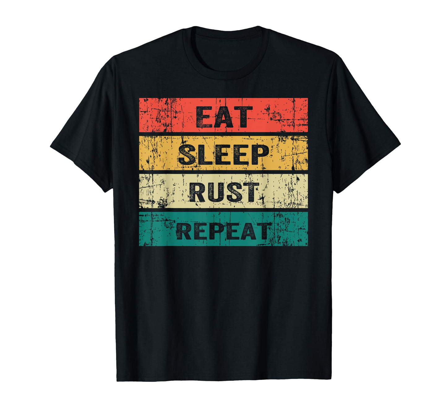 EAT SLEEP RUST REPEAT Funny Gaming Sports Meme T-Shirt