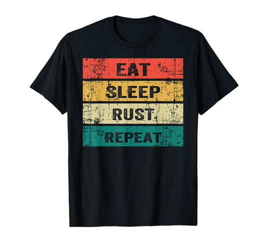 EAT SLEEP RUST REPEAT Funny Gaming Sports Meme T-Shirt
