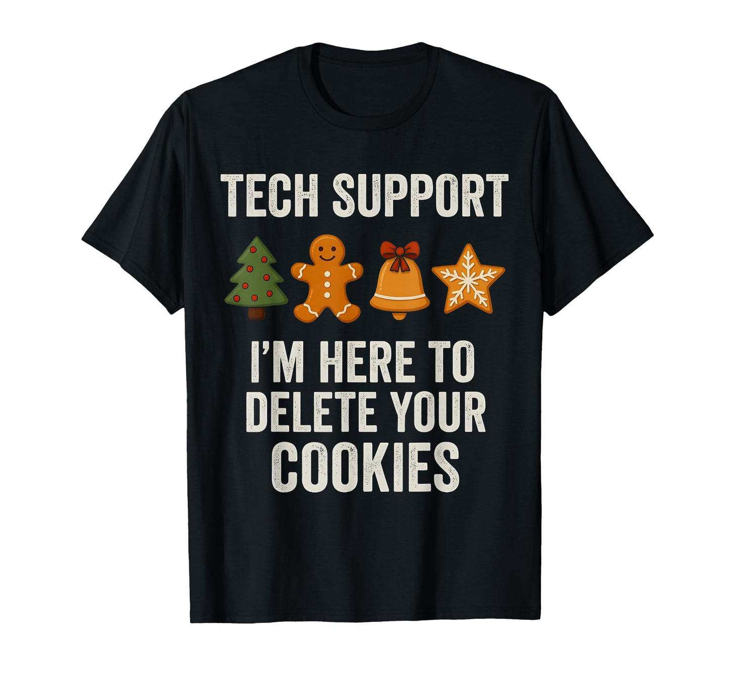 Christmas Tech Support Here to Delete Cookies Xmas Men Women T-Shirt