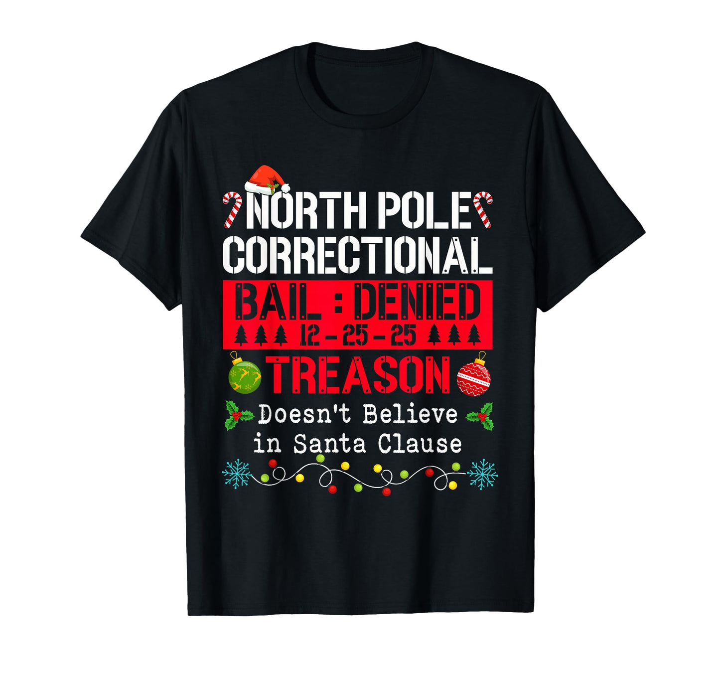 North Pole Correctional Treason Doesn't Believe Santa Clause T-Shirt