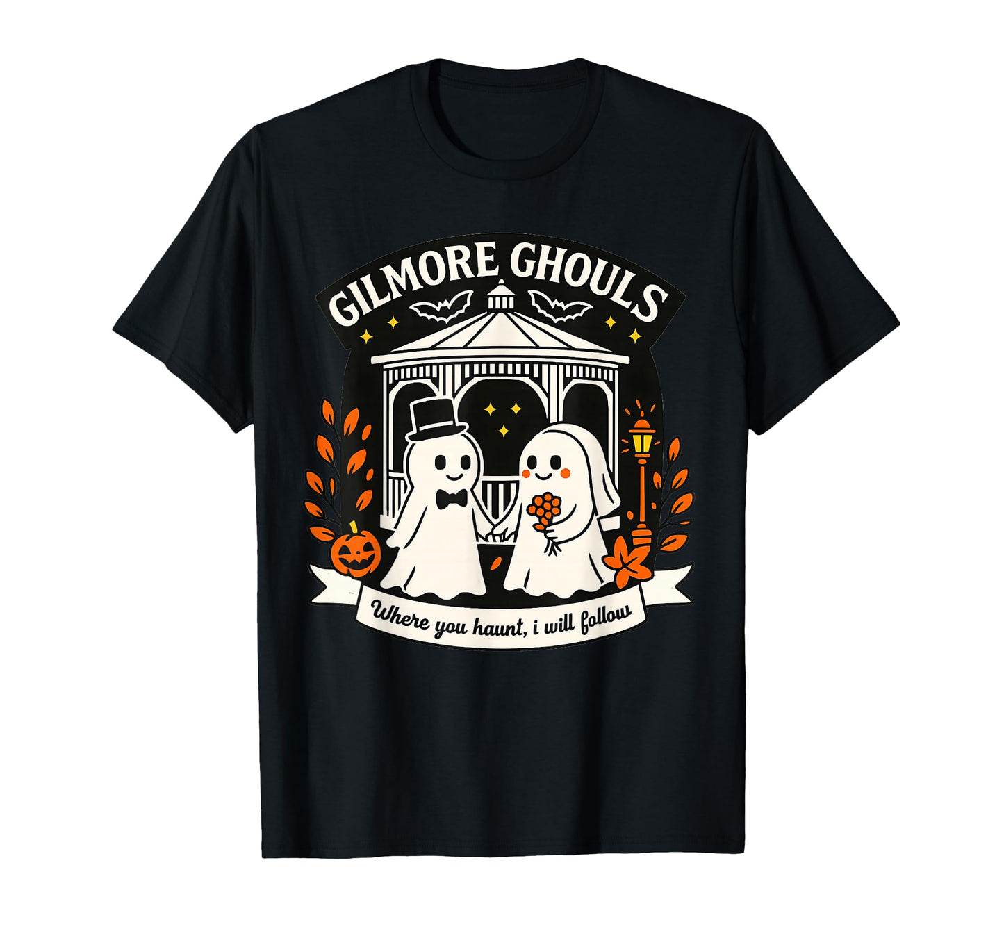 Gilmore Ghouls Where You Haunt I Will Follow Halloween Ghost T-Shirt