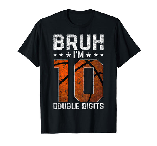 10th Birthday Basketball Bruh I'm Double Digits 10 Years Old T-Shirt
