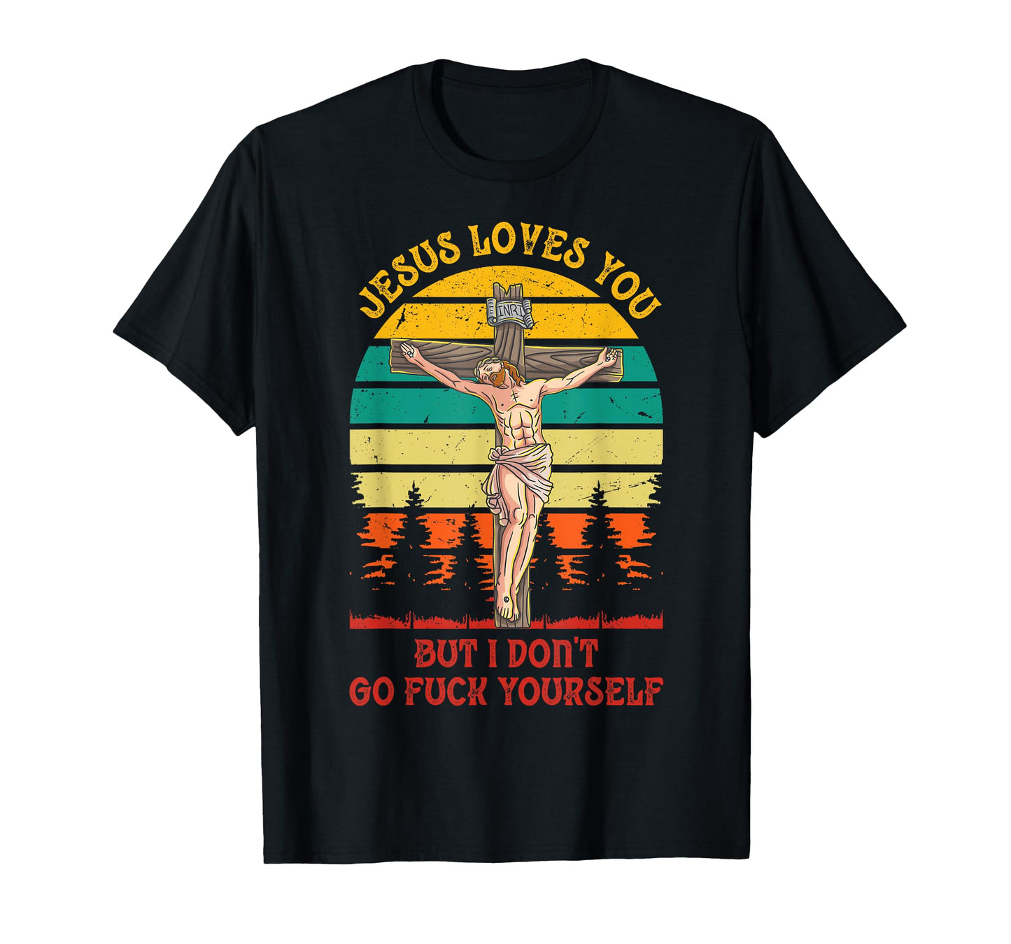 Jesus Christ Loves You But I Don't GFY Vintage Retro Sunset T-Shirt