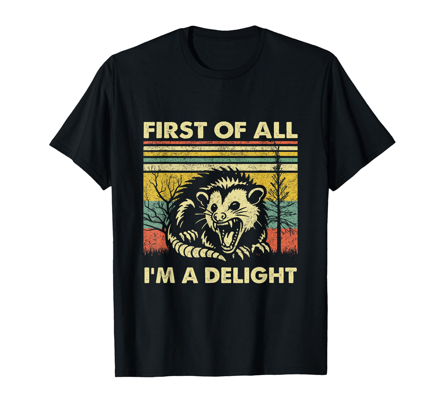 First Of All I'm A Delight Sarcastic Angry Opossum Possum T-Shirt