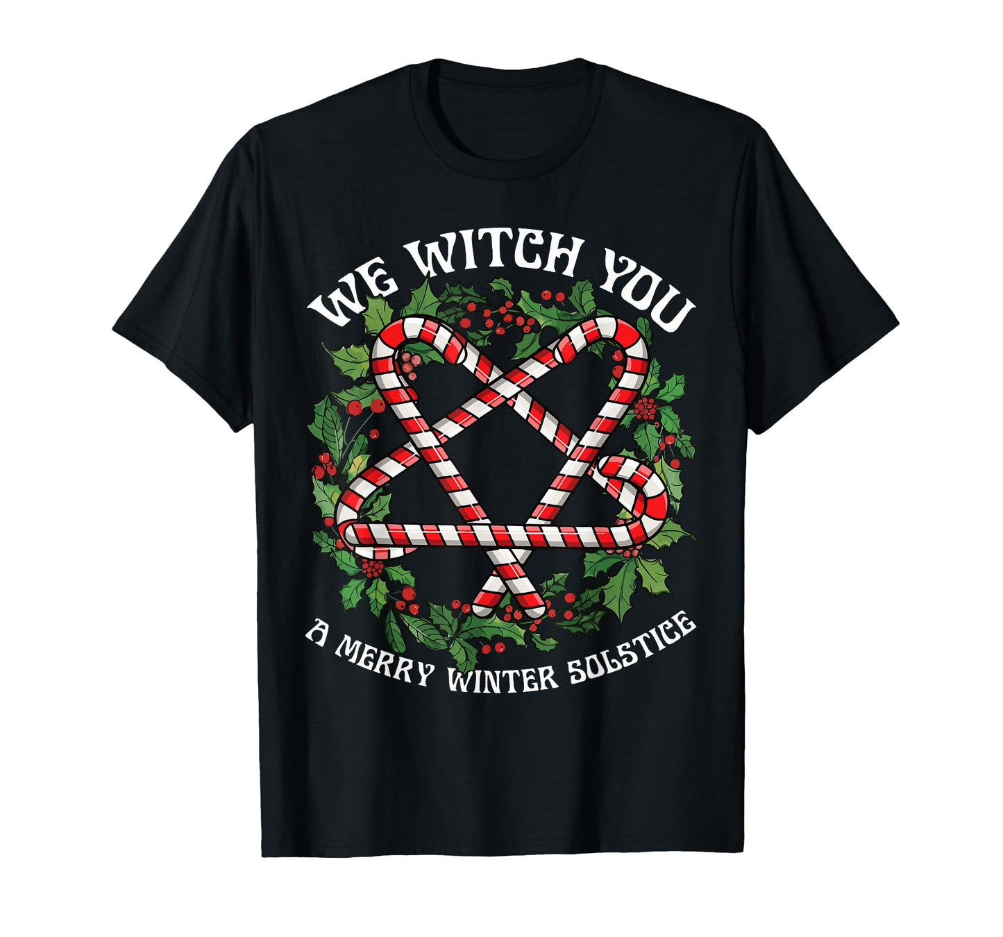 We Witch You A Merry Winter Solstice Wiccan Witchy Pagan T-Shirt